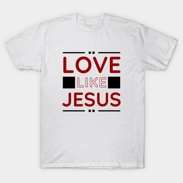 Love Like Jesus | Christian T-Shirt by All Things Gospel